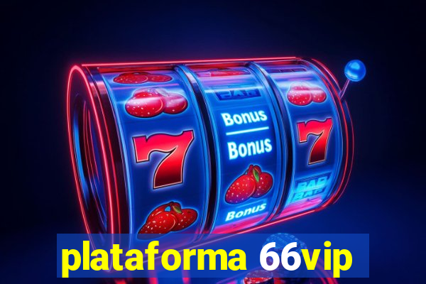 plataforma 66vip